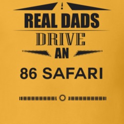 Real Dads Drive An 86 Safari Father's Day T Shirt