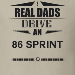 Real Dads Drive An 86 Sprint Father's Day T Shirt