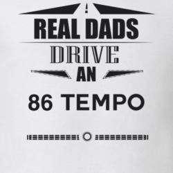 Real Dads Drive An 86 Tempo Father's Day T Shirt