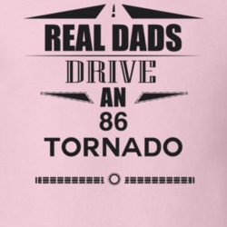 Real Dads Drive An 86 Tornado Father's Day T Shirt
