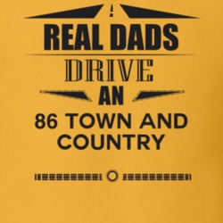 Real Dads Drive An 86 Town And Country Father's Day T Shirt