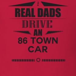 Real Dads Drive An 86 Town Car Father's Day T Shirt