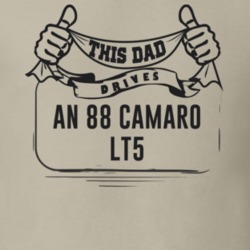 This Dad Drives An 88 Camaro Lt5 Father's Day T Shirt