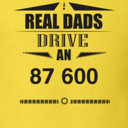 Real Dads Drive An 87 600 Father's Day T Shirt