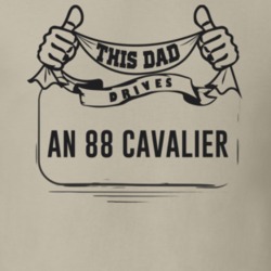 This Dad Drives An 88 Cavalier Father's Day T Shirt