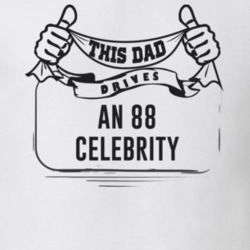 This Dad Drives An 88 Celebrity Father's Day T Shirt