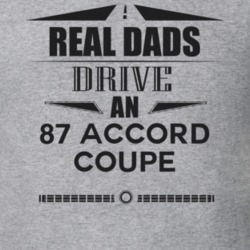 Real Dads Drive An 87 Accord Coupe Father's Day T Shirt
