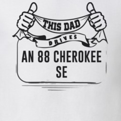 This Dad Drives An 88 Cherokee Se Father's Day T Shirt