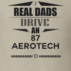 Real Dads Drive An 87 Aerotech Father's Day T Shirt