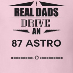 Real Dads Drive An 87 Astro Father's Day T Shirt