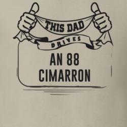 This Dad Drives An 88 Cimarron Father's Day T Shirt