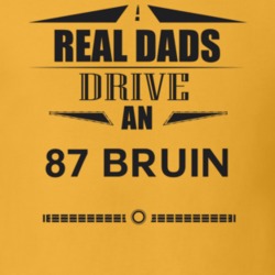 Real Dads Drive An 87 Bruin Father's Day T Shirt