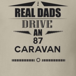 Real Dads Drive An 87 Caravan Father's Day T Shirt