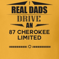 Real Dads Drive An 87 Cherokee Limited Father's Day T Shirt