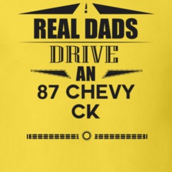 Real Dads Drive An 87 Chevy Ck Father's Day T Shirt