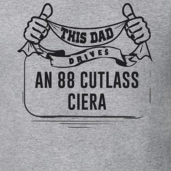 This Dad Drives An 88 Cutlass Ciera Father's Day T Shirt