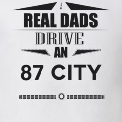 Real Dads Drive An 87 City Father's Day T Shirt