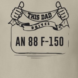 This Dad Drives An 88 F-150 Father's Day T Shirt