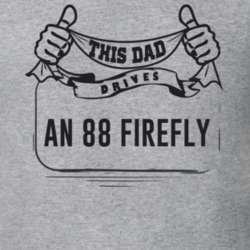 This Dad Drives An 88 Firefly Father's Day T Shirt