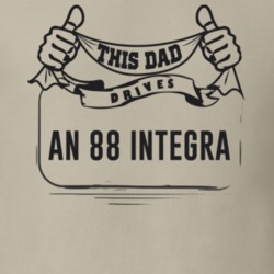 This Dad Drives An 88 Integra Father's Day T Shirt