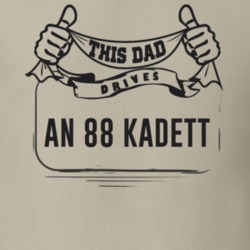 This Dad Drives An 88 Kadett Father's Day T Shirt