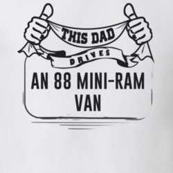 This Dad Drives An 88 Mini-Ram Van Father's Day T Shirt