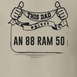 This Dad Drives An 88 Ram 50 Father's Day T Shirt