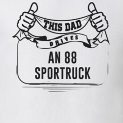 This Dad Drives An 88 Sportruck Father's Day T Shirt