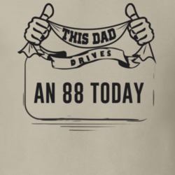 This Dad Drives An 88 Today Father's Day T Shirt