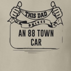 This Dad Drives An 88 Town Car Father's Day T Shirt