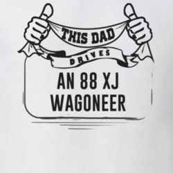 This Dad Drives An 88 Xj Wagoneer Father's Day T Shirt