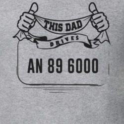 This Dad Drives An 89 6000 Father's Day T Shirt