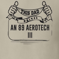 This Dad Drives An 89 Aerotech Iii Father's Day T Shirt