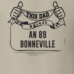 This Dad Drives An 89 Bonneville Father's Day T Shirt