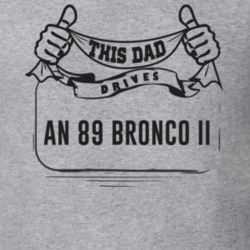This Dad Drives An 89 Bronco Ii Father's Day T Shirt