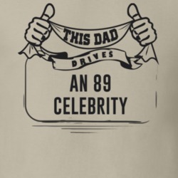 This Dad Drives An 89 Celebrity Father's Day T Shirt