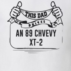 This Dad Drives An 89 Chvevy Xt-2 Father's Day T Shirt