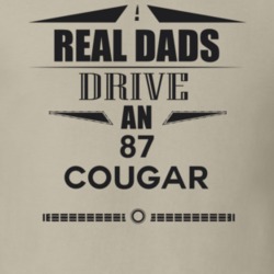 Real Dads Drive An 87 Cougar Father's Day T Shirt