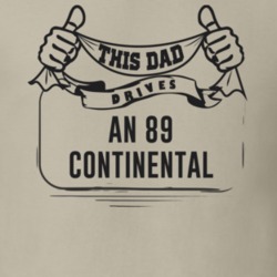 This Dad Drives An 89 Continental Father's Day T Shirt