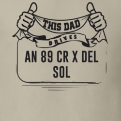 This Dad Drives An 89 Cr X Del Sol Father's Day T Shirt