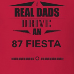 Real Dads Drive An 87 Fiesta Father's Day T Shirt