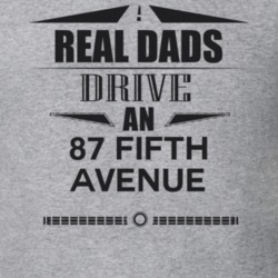 Real Dads Drive An 87 Fifth Avenue Father's Day T Shirt