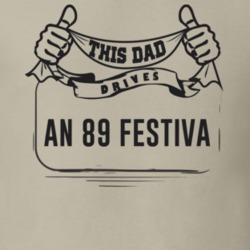 This Dad Drives An 89 Festiva Father's Day T Shirt