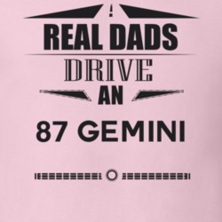 Real Dads Drive An 87 Gemini Father's Day T Shirt