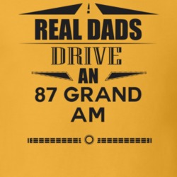 Real Dads Drive An 87 Grand Am Father's Day T Shirt