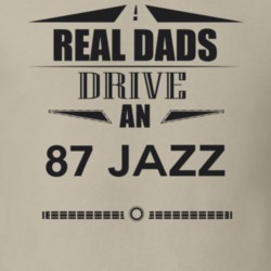Real Dads Drive An 87 Jazz Father's Day T Shirt