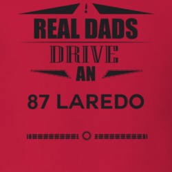 Real Dads Drive An 87 Laredo Father's Day T Shirt