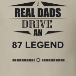 Real Dads Drive An 87 Legend Father's Day T Shirt