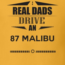 Real Dads Drive An 87 Malibu Father's Day T Shirt