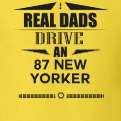 Real Dads Drive An 87 New Yorker Father's Day T Shirt